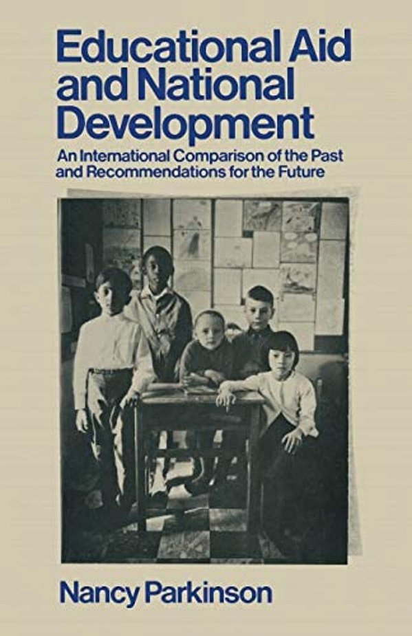 Educational Aid And National Development: An International Comparison Of The Past And Recommendations For The Future-..