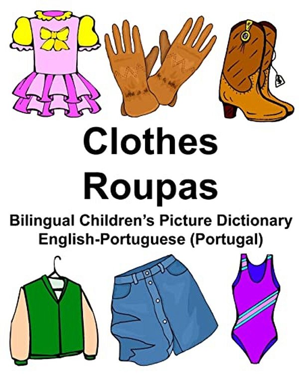 English-Portuguese (Portugal) Clothes/Roupas Bilingual Children's Picture Dictionary-..