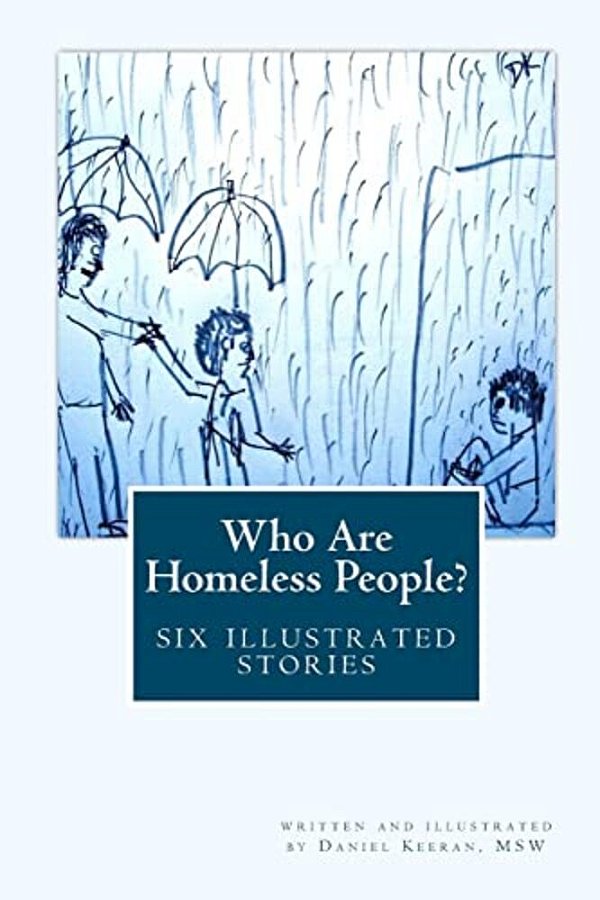 Who Are Homeless People?: Six Illustrated Stories-..