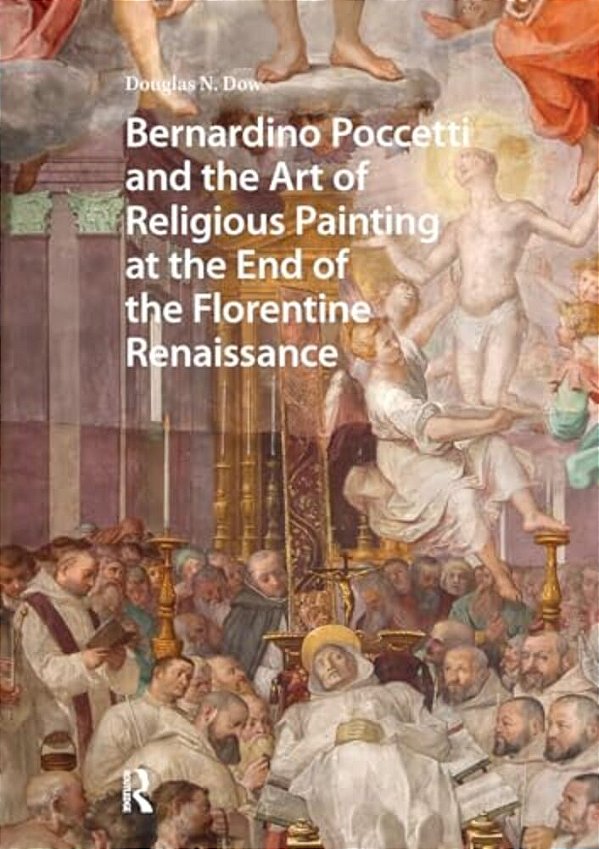 Bernardino Poccetti And The Art Of Religious Painting At The End Of The Florentine Renaissance-..