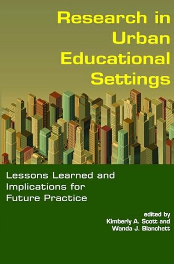 Research In Urban Educational Settings: Lessons Learned And Implications For Future Practice (Hc)-..