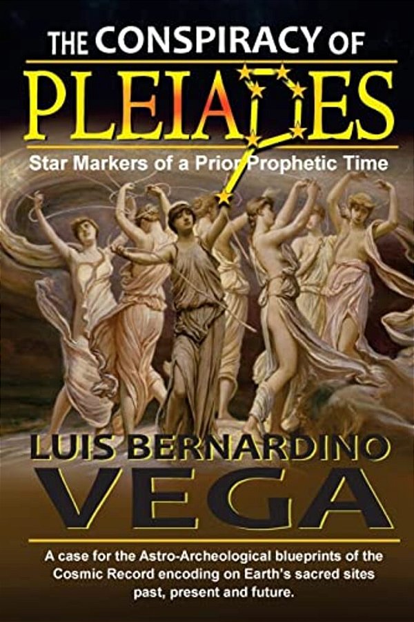 Pleiadian Conspiracy: Star Markers Of A Prior Prophetic Time-..