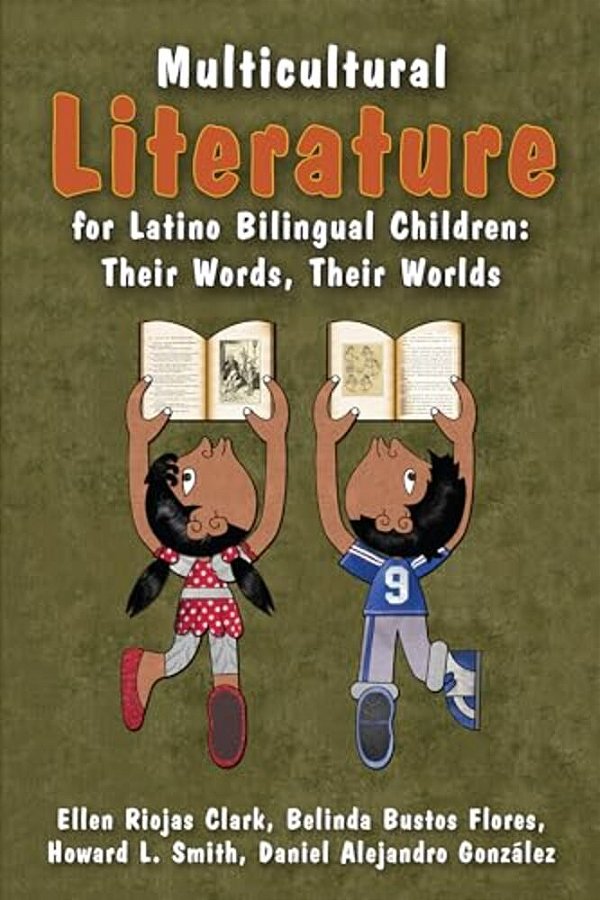 Multicultural Literature For Latino Bilingual Children: Their Words, Their Worlds-..