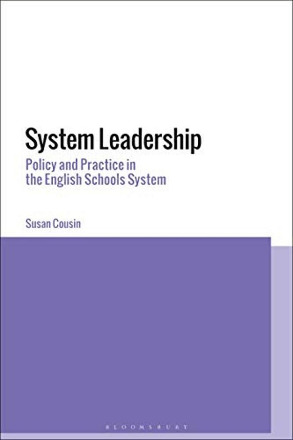 System Leadership: Policy And Practice In The English Schools System-..