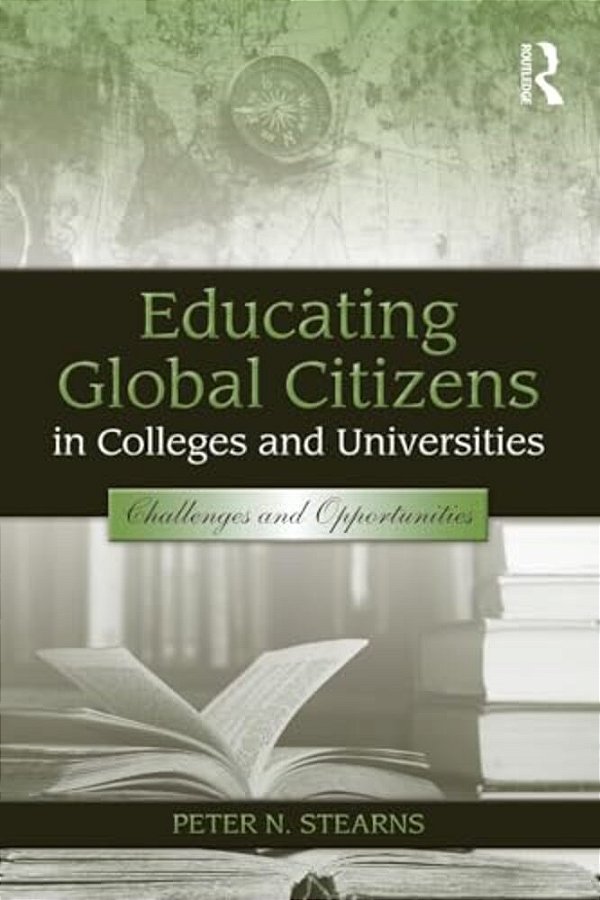 Educating Global Citizens In Colleges And Universities: Challenges And Opportunities-..