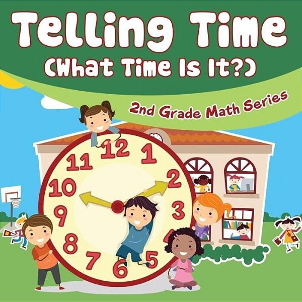 Telling Time (What Time Is It?): 2ND Grade Math Series-..