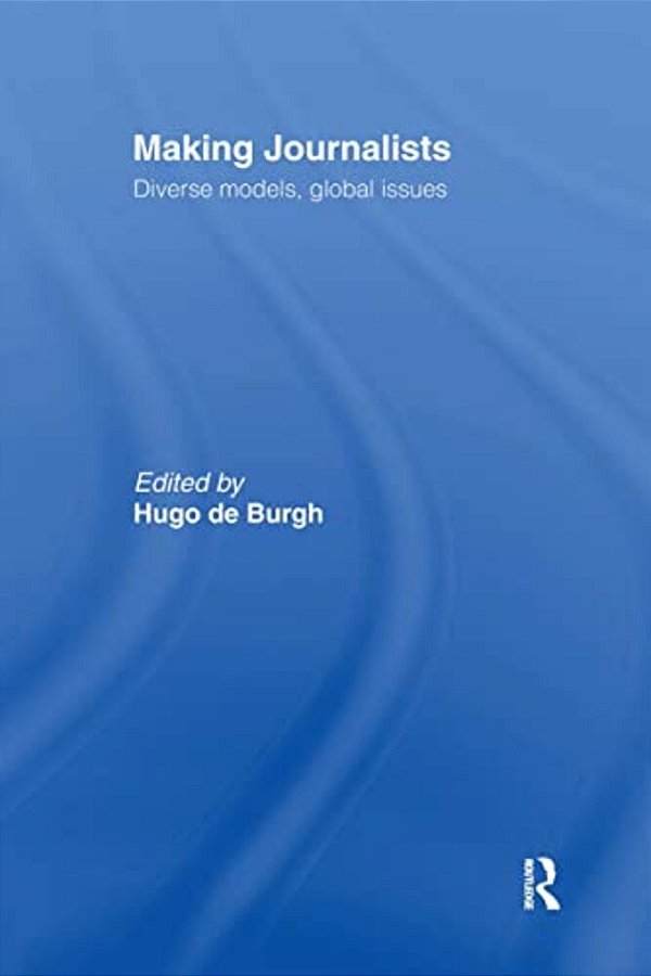 Making Journalists: Diverse Models, Global Issues-..