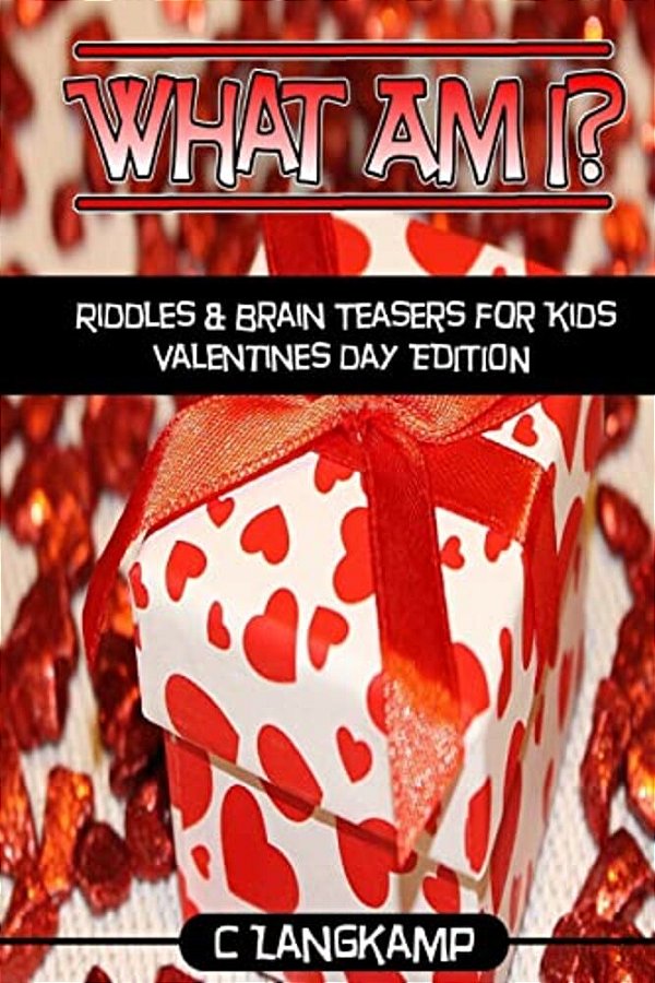 What Am I? Riddles And Brain Teasers For Kids Valentine's Day Edition-..