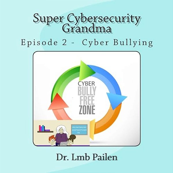 Super Cybersecurity Grandma - Episode 2 Cyberbullying: Episode 2 - Cyberbullying-..