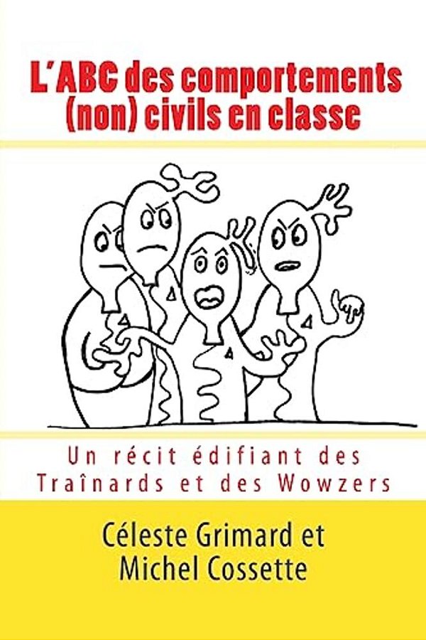 L'Abc Des Comportements (Non) Civils En Classe: Un Récit Édifiant Des Traînards Et Des Wowzers-..