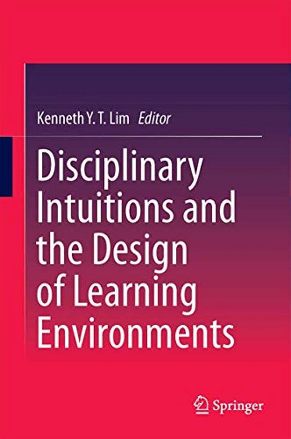 Disciplinary Intuitions And The Design Of Learning Environments-..