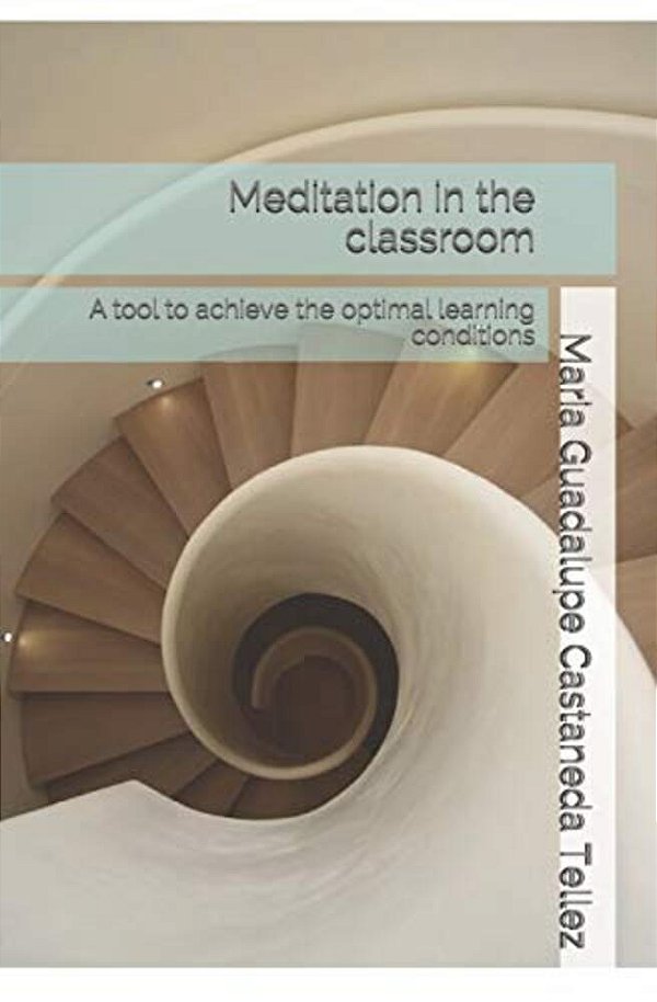 Meditation In The Classroom: A Tool To Achieve The Optimal Learning Conditions-..