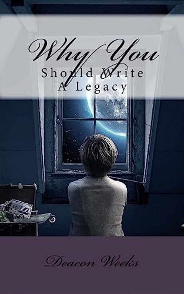 Why You Should Write A Legacy-..