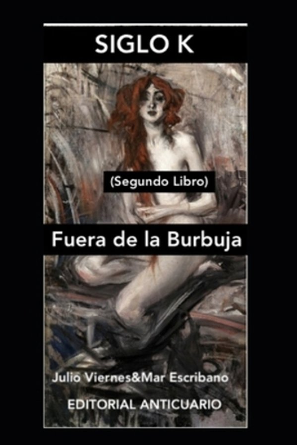 Siglo K (Segundo Libro): Segundo Libro (Fuera De La Burbuja)-..