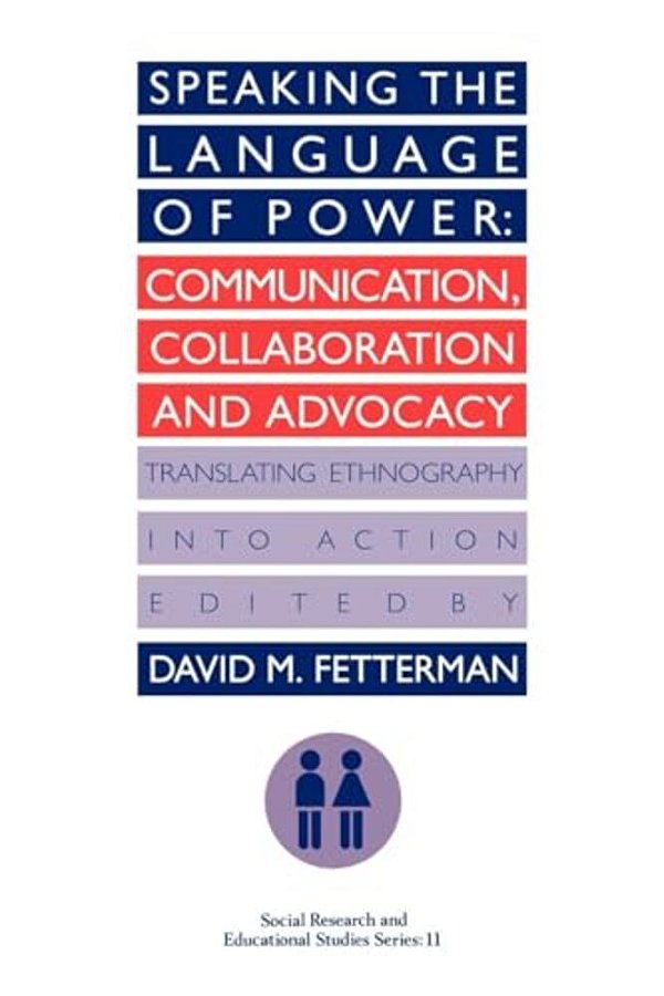 Speaking The Language Of Power: Communication, Collaboration And Advocacy (Translating Ethnology Into Action)-..
