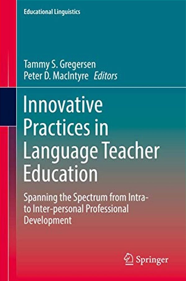 Innovative Practices In Language Teacher Education: Spanning The Spectrum From Intra- To Inter-Personal Professional Development-..