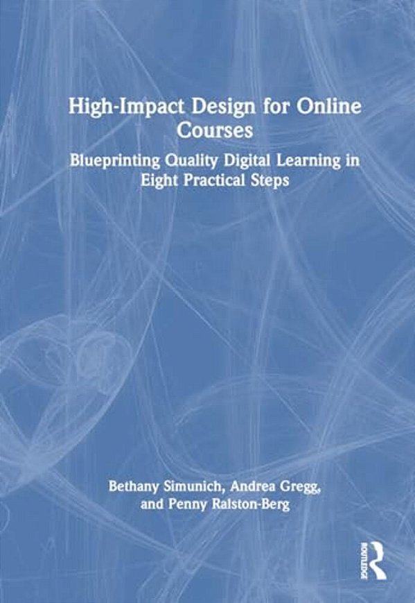 High-Impact Design For Online Courses: Blueprinting Quality Digital Learning In Eight Practical Steps-..