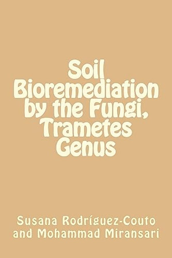 Soil Bioremediation By The Fungi, Trametes Genus-..