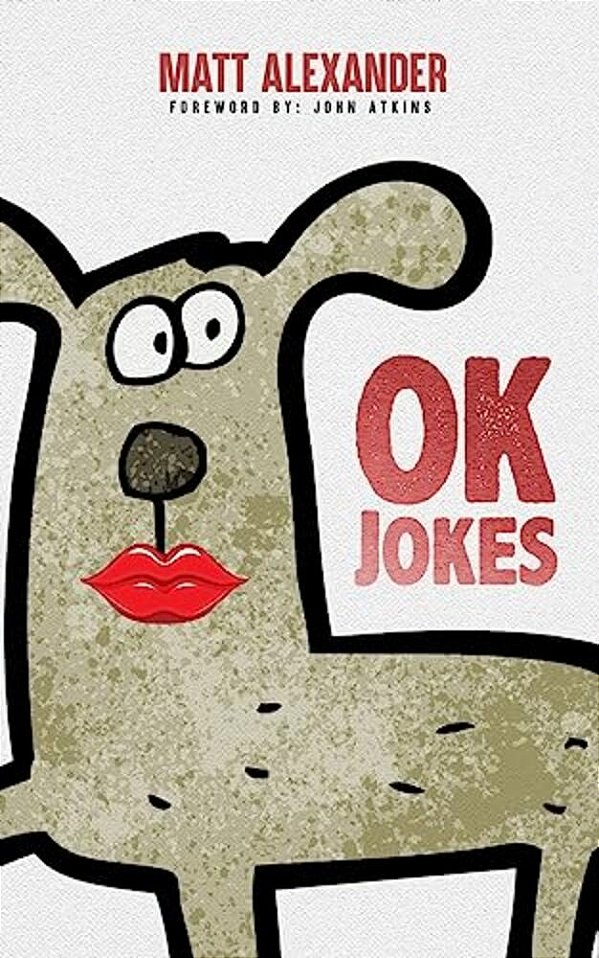 Ok Jokes: Some Jokes That I Made Up. They'Re Ok. -..