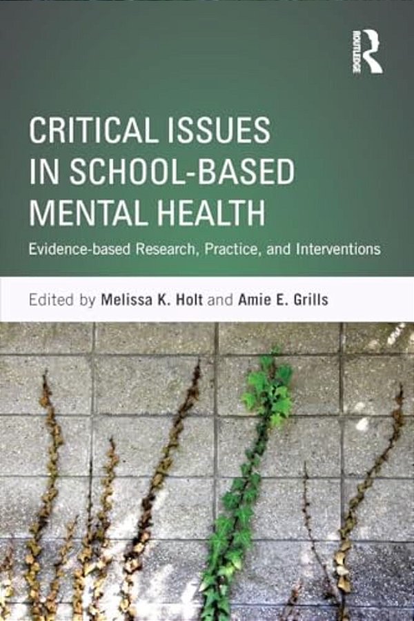 Critical Issues In School-Based Mental Health: Evidence-Based Research, Practice, And Interventions-..