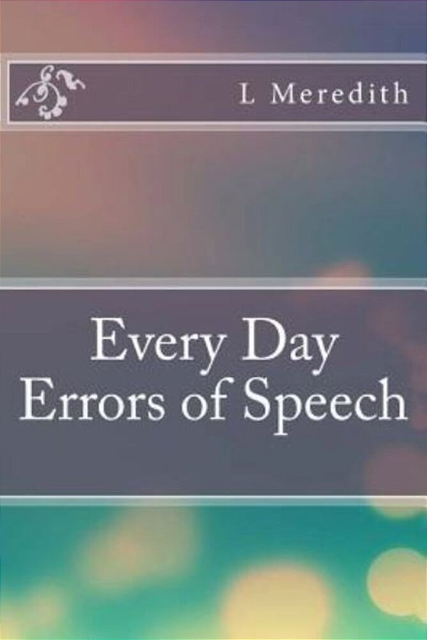 Every Day Errors Of Speech-..