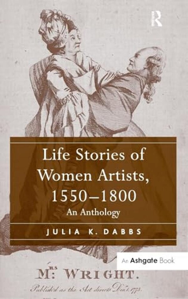 Life Stories Of Women Artists, 1550-1800: An Anthology-..