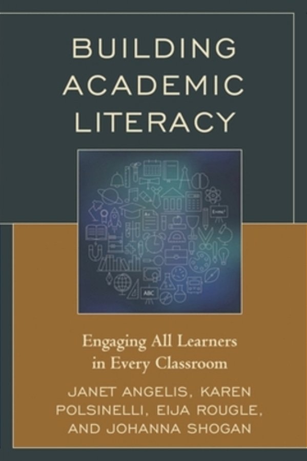 Building Academic Literacy: Engaging All Learners In Every Classroom-..