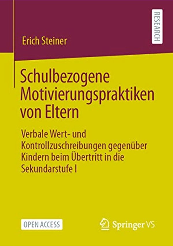 Schulbezogene Motivierungspraktiken Von Eltern: Verbale Wert- Und Kontrollzuschreibungen Gegenüber Kindern Beim Übertritt In Die Sekundarstufe I-..