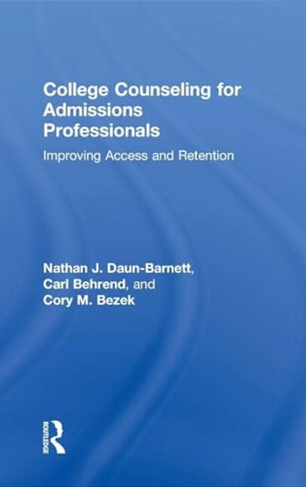 College Counseling For Admissions Professionals: Improving Access And Retention-..