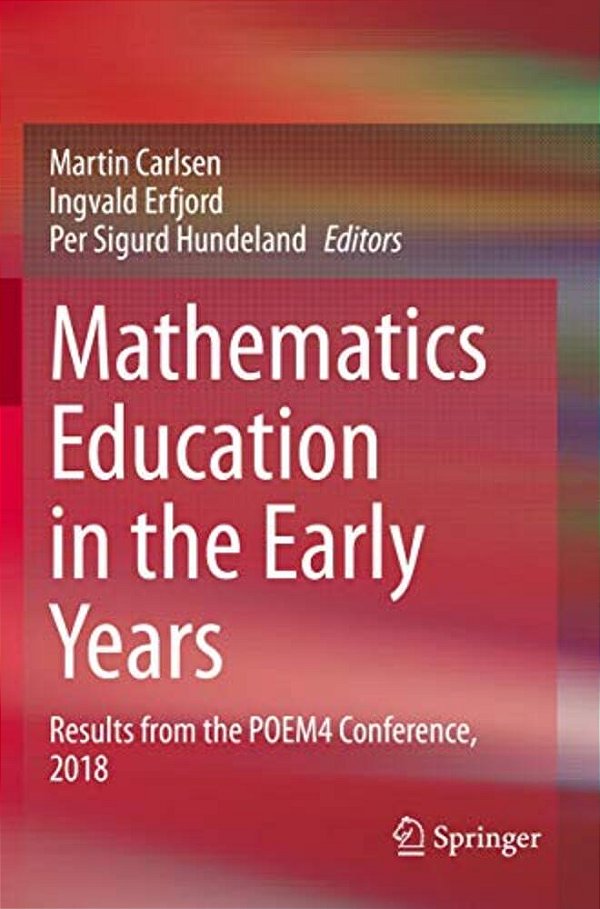 Mathematics Education In The Early Years: Results From The Poem4 Conference, 2018-..