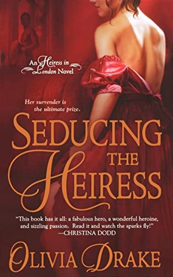 Seducing The Heiress: An Heiress In London Novel-..