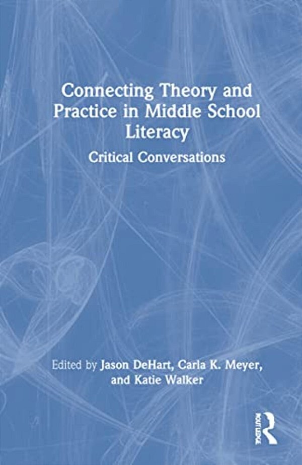 Connecting Theory And Practice In Middle School Literacy: Critical Conversations-..