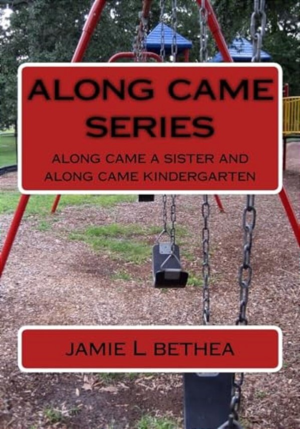 Along Came Series: Along Came A Sister And Along Came Kindergarten-..
