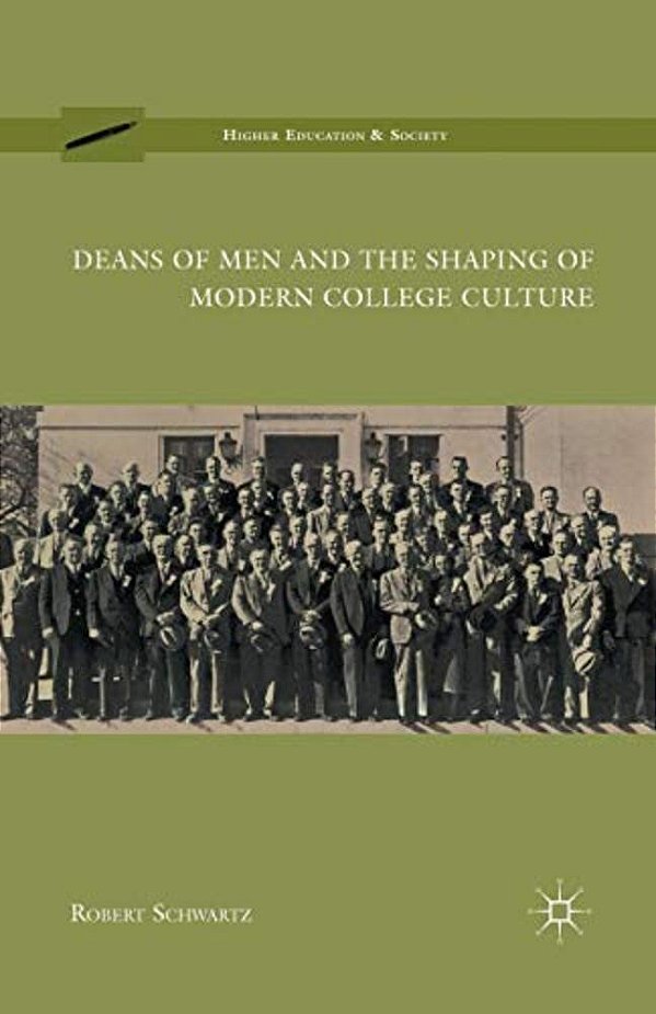 Deans Of Men And The Shaping Of Modern College Culture-..