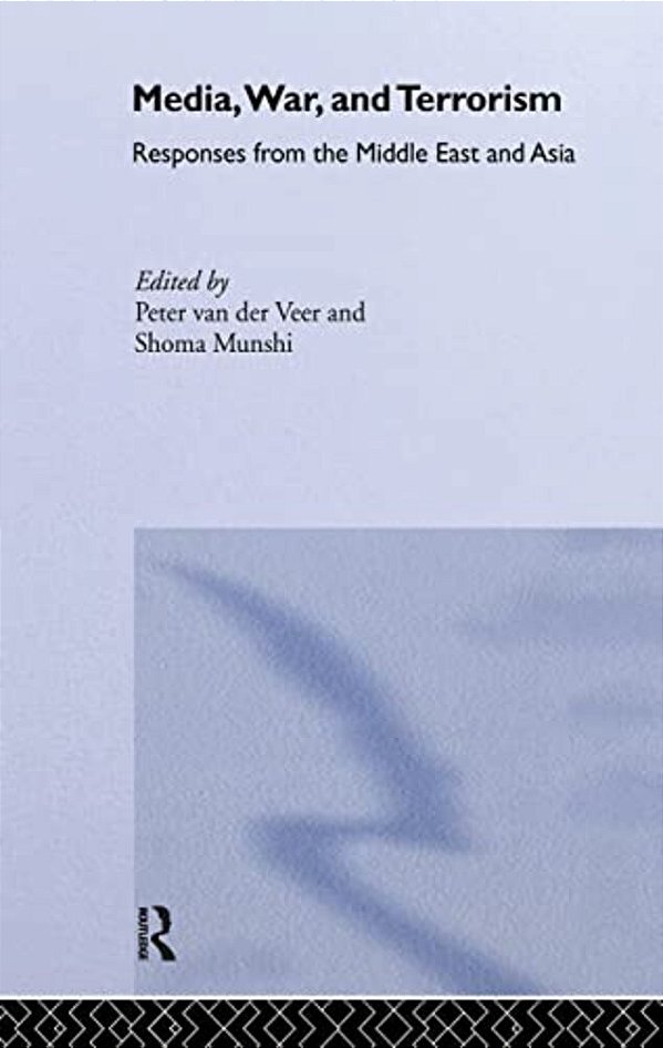 Media, War And Terrorism: Responses From The Middle East And Asia-..
