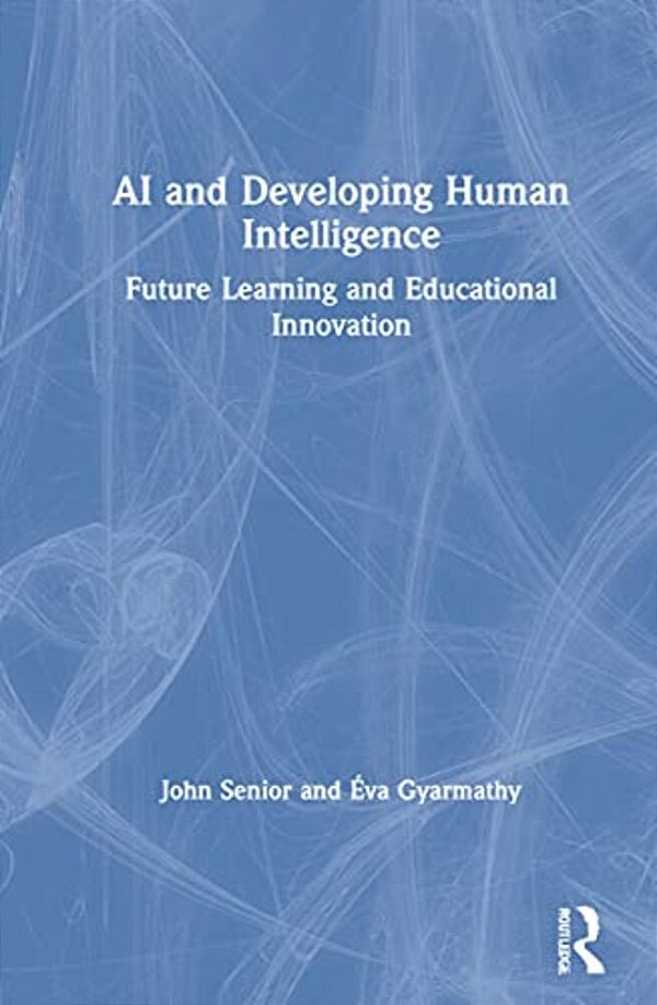 Ai And Developing Human Intelligence: Future Learning And Educational Innovation-..