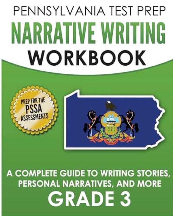 Pennsylvania Test Prep Narrative Writing Workbook: A Complete Guide To Writing Stories, Personal Narratives, And More Grade 3: Preparation For The Pss-..