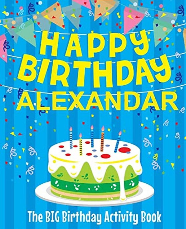 Happy Birthday Alexandar - The Big Birthday Activity Book: Personalized Children's Activity Book-..