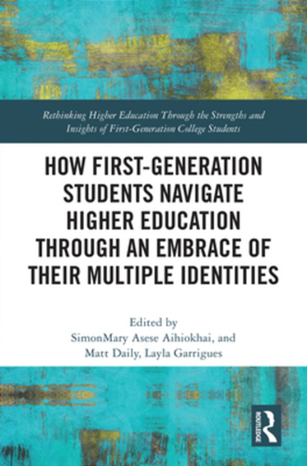 How First-Generation Students Navigate Higher Education Through An Embrace Of Their Multiple Identities-..