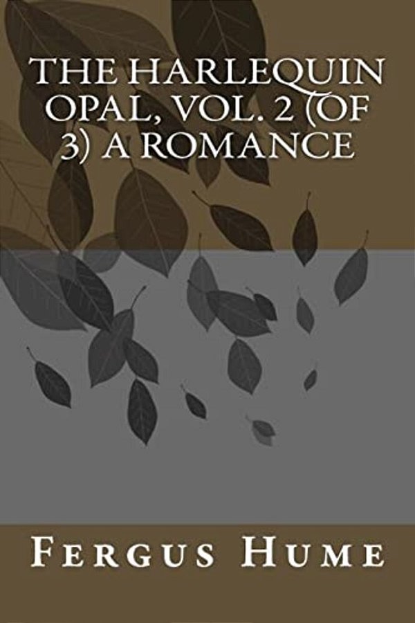 The Harlequin Opal, Vol. 2 (Of 3) A Romance-..