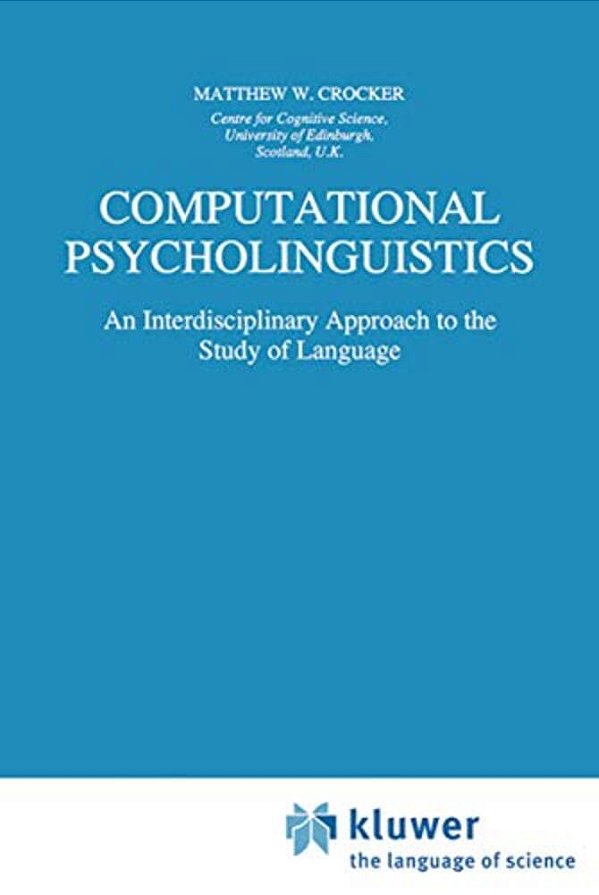 Computational Psycholinguistics: An Interdisciplinary Approach To The Study Of Language-..