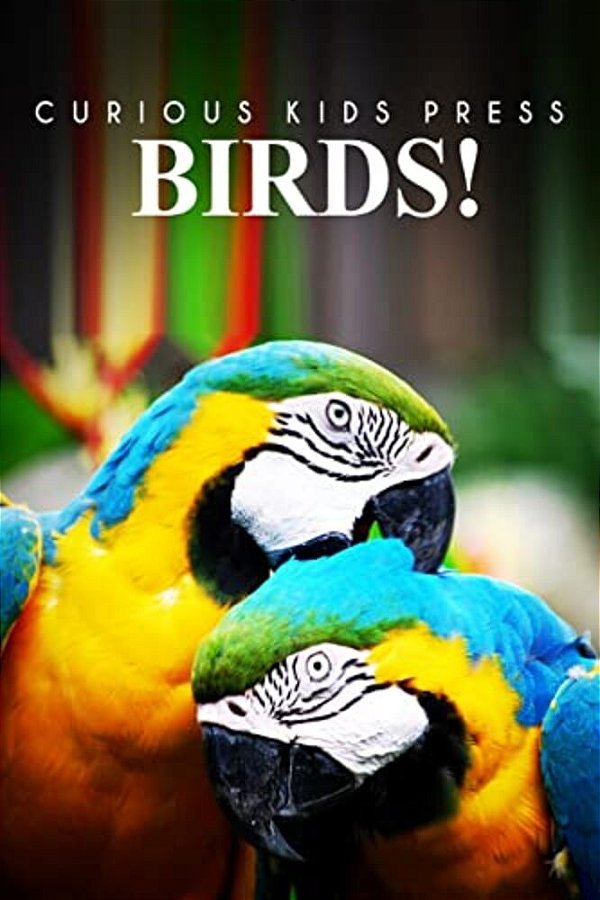 Birds! - Curious Kids Pess: (Picture Book, Children's Book About Animals, Animal Books For Kids 5-7)-..