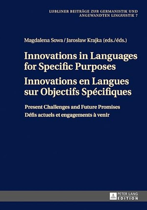 Innovations In Languages For Specific Purposes - Innovations En Langues Sur Objectifs Spécifiques: Present Challenges And Future Promises - Défis Actu-..