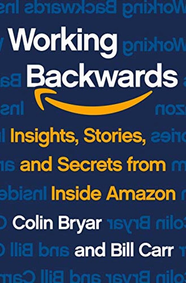 Working Backwards: Insights, Stories, And Secrets From Inside Amazon-..