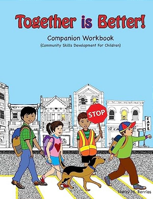 Together Is Better! Companion Workbook: Community-Building Skills Development For Children-..