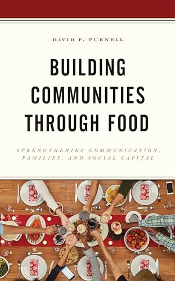 Building Communities Through Food: Strengthening Communication, Families, And Social Capital-..