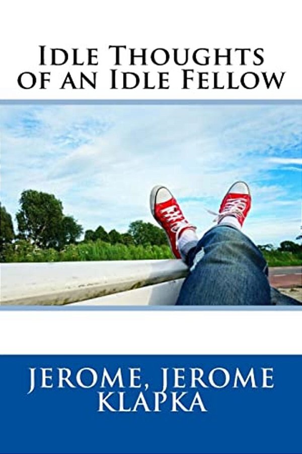 Idle Thoughts Of An Idle Fellow-..