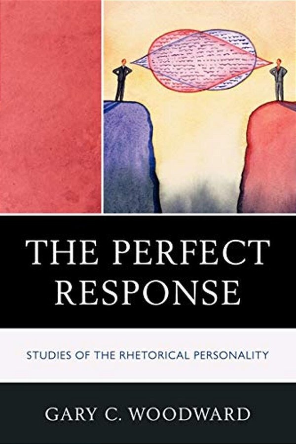 Perfect Response: Studies Of The Rhetorical Personality-..
