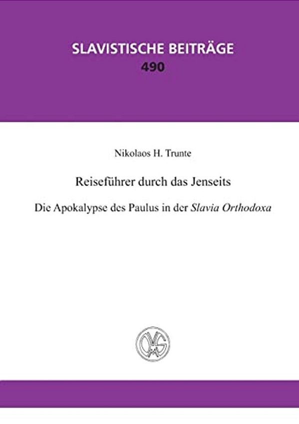 Reisefuehrer Durch Das Jenseits. Die Apokalypse Des Paulus In Der Slavia Orthodoxa-..