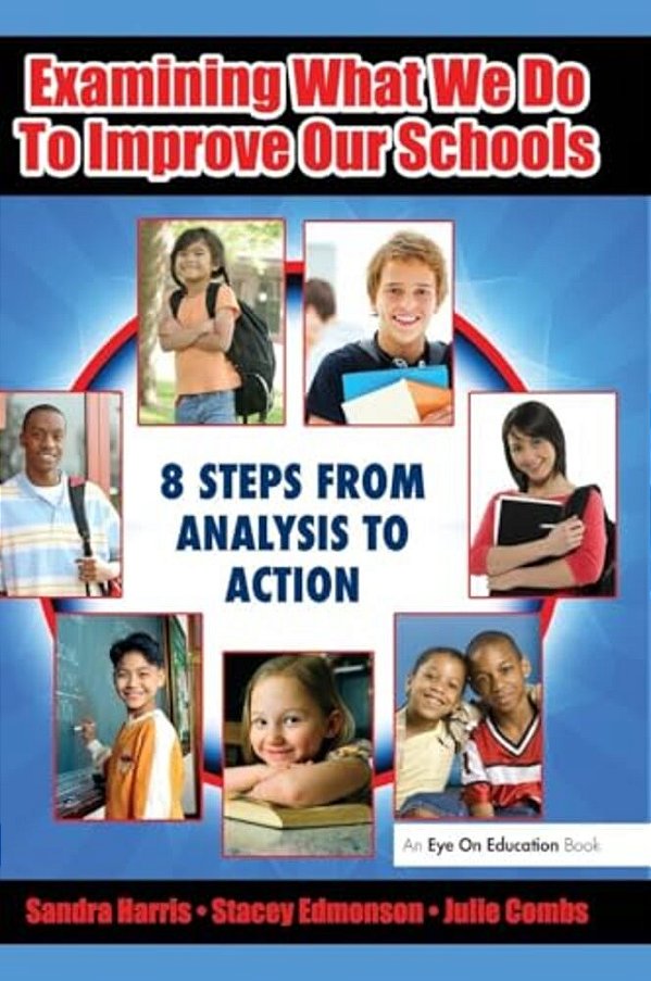 Examining What We Do To Improve Our Schools: Eight Steps From Analysis To Action-..